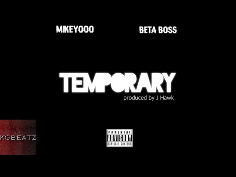 Mikey oOo ft. Beta Boss - Temporary [Prod. By J. Hawk] [New 2018]