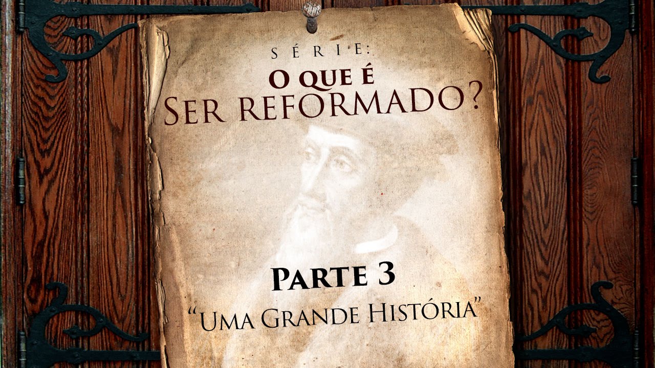 O QUE É SER REFORMADO? - Parte 3 - Pr. Héber de Campos Jr.