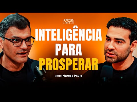 A Verdade Sobre INTELIGÊNCIA, Dinheiro e EGO | MARCOS PAULO NO BRUNETCAST