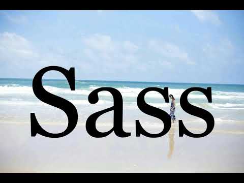 How To Pronounce Sass🌈🌈🌈🌈🌈🌈Pronunciation Of Sass