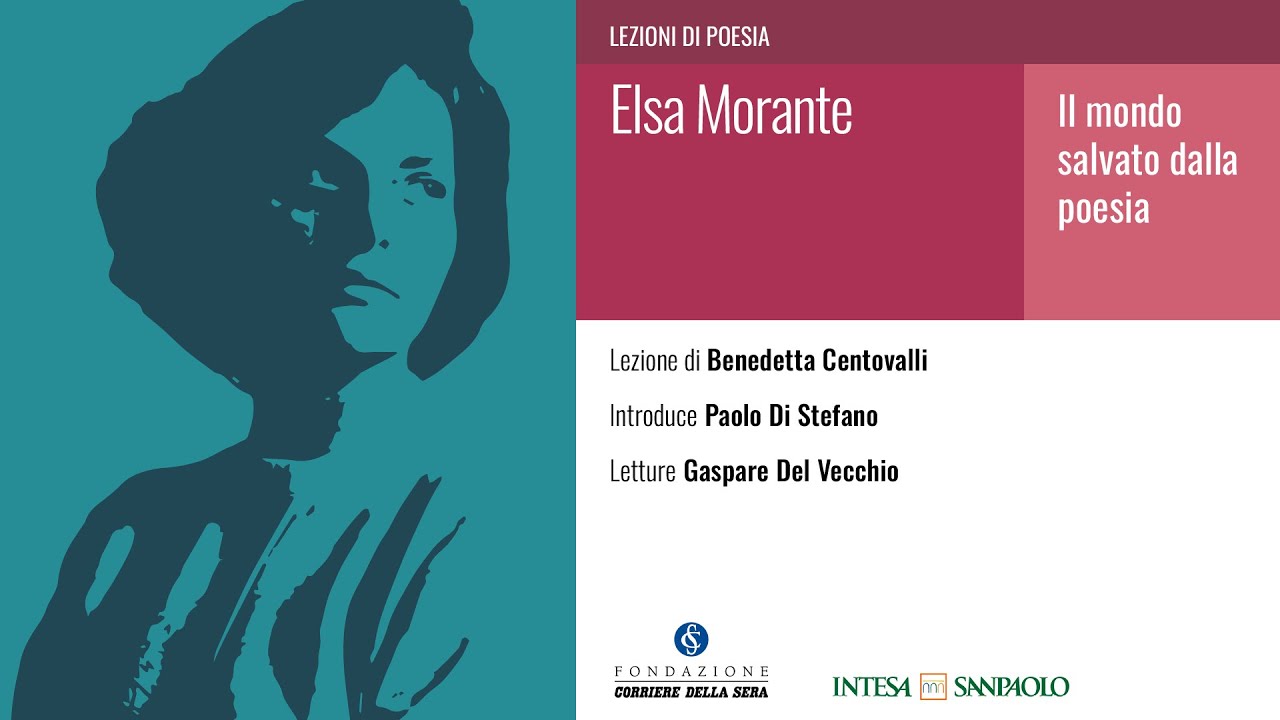 ELSA MORANTE. IL MONDO SALVATO DALLA POESIA