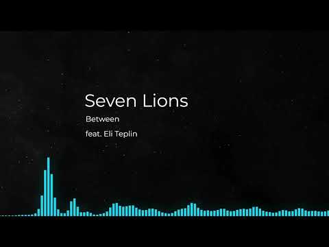 Seven Lions feat. Eli Teplin - Between