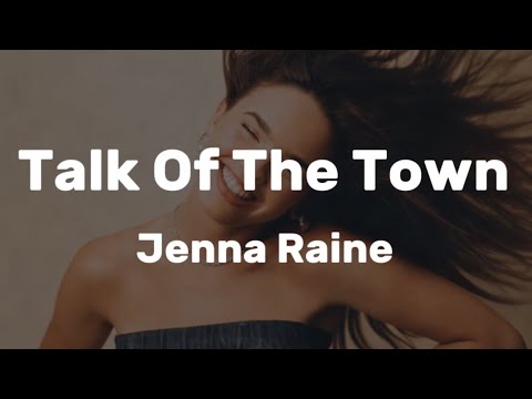 “Talk Of The Town” - Jenna Raine [Lyric Video]