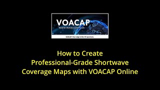 How to Create Professional-Grade Shortwave Coverage Maps with VOACAP Online