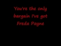 You're the only bargain I've found --- Freda Payne