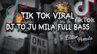 Download lagu DJ to Ju Mila x mashup full bass viral Tik tok mp3