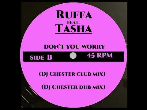 RUFFA FEAT. TASHA - DON'T YOU WORRY (DJ CHESTER DUB MIX)
