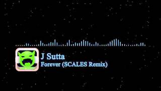 J Sutta - Forever (SCALES Remix)