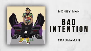 Money Man - Bad Intentions (TraumaMan)