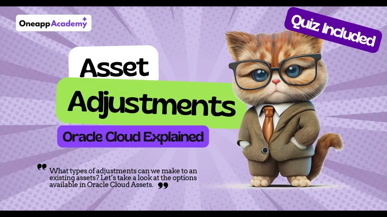 Oracle Cloud Explained: Asset Adjustment Process Simplified 🎓