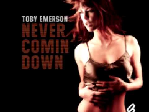 Toby Emerson 'Never Comin' Down (Original Mix)'