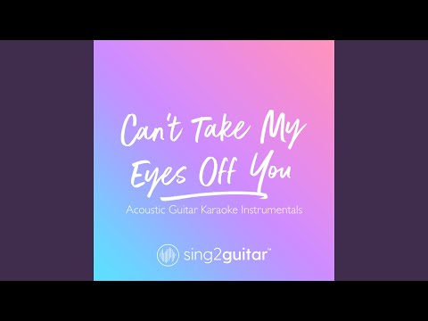Can't Take My Eyes Off You (Shortened) (Originally Performed by Frankie Valli)