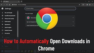 How to Automatically Open Downloads in Chrome (Guide)
