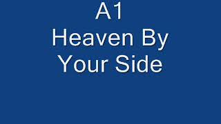 A1 - Heaven By Your Side