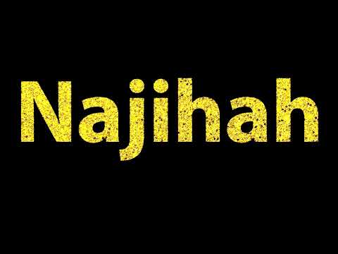 How To Pronounce Najihah