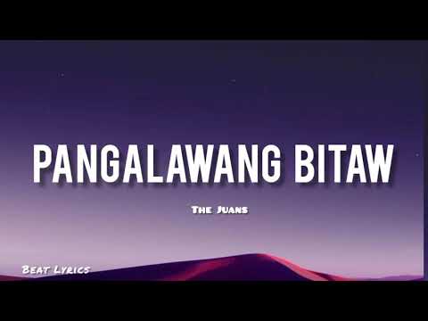 Pangalawang Bitaw - The Juans (Lyrics) Oras na para Bumitaw