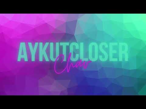 Aykut Closer - Chav (#ıjgımajans)