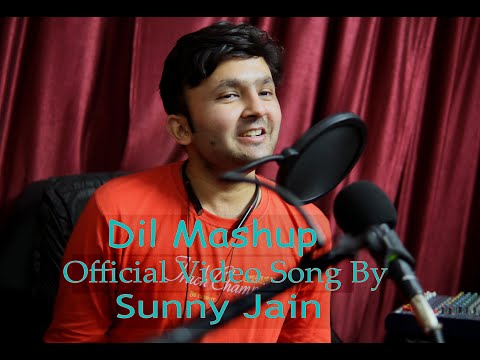 Sunny Jain Dil Mashup Official Video Song by Sunny Jain
