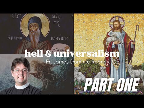 Hell & Universalism - Fr. James Dominic Rooney, OP PART ONE