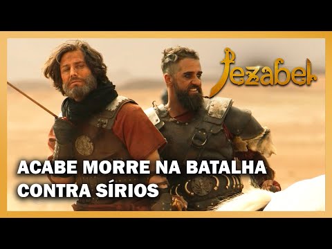 JEZABEL: Acabe morre na batalha contra os sírios