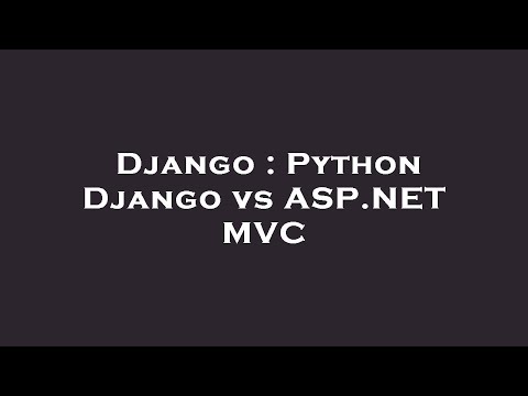 Django : Python Django vs ASP.NET MVC