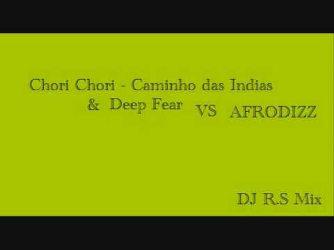 Chori Chori - Caminho das Indias & Deep Fear VS Afrodizz (Dj R.S Mix)