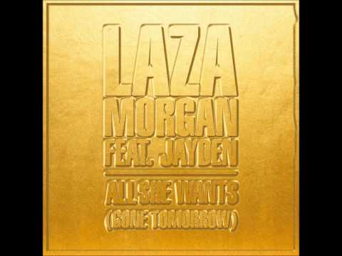 LAZA MORGAN "ALL SHE WANTS" FT JAYDEN