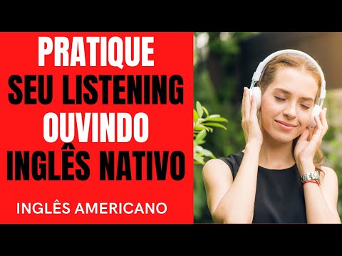 PRÁTICA DE LISTENING - CONVERSA REAL ENTRE NATIVOS - INGLÊS AMERICANO