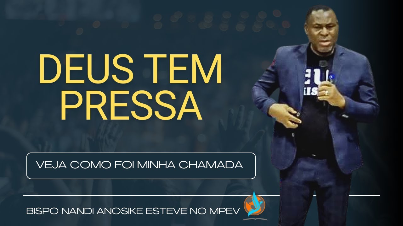 DEUS TEM PRESSA, BISPO NANDI ANOSIKE