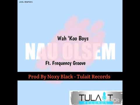 Nau Olsem - Wah'Koo Boys featuring Frequency Groove (prod by Matt Keyz)