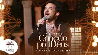 Misaias Oliveira | Canção Pra Deus [Clipe Oficial]