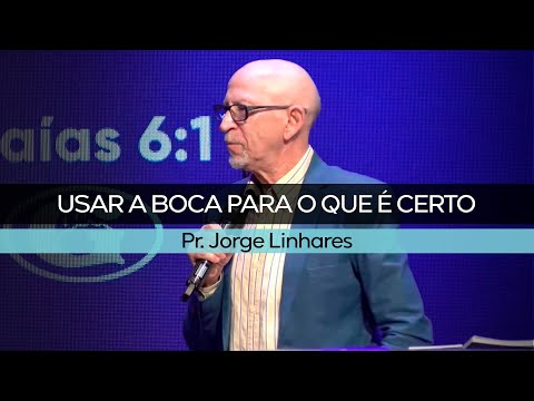 Usar a boca para o que é certo | Pr. Jorge Linhares | Culto Evangelístico | 06/02/2022