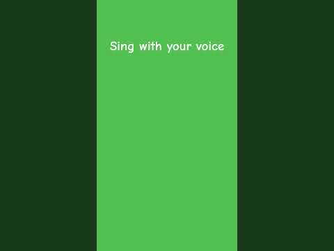 sing it with your voice