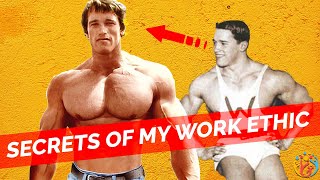 Secret of My Work Ethic: Arnold Schwarzenegger Hin