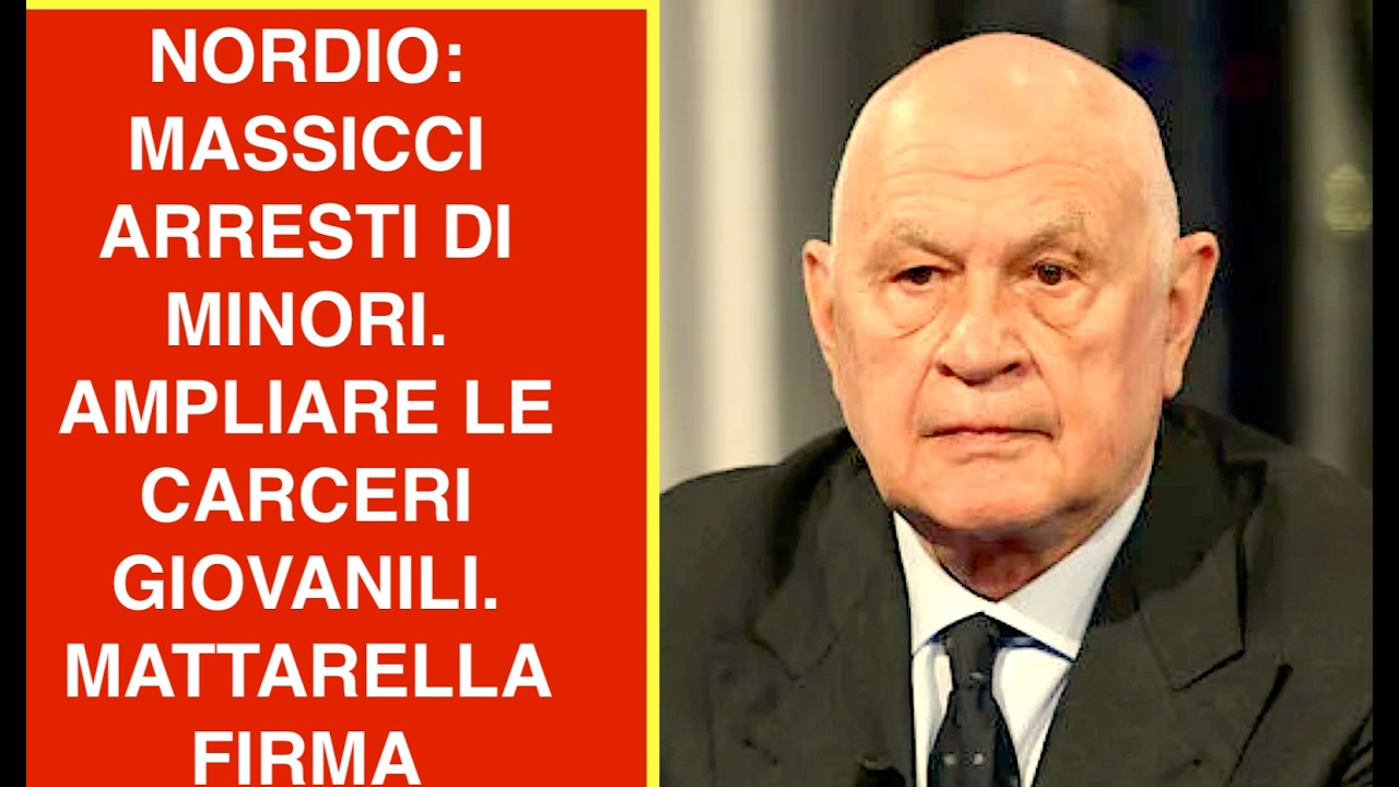 NORDIO: MASSICCI ARRESTI DI MINORI. AMPLIARE LE CARCERI GIOVANILI. MATTARELLA FIRMA IL DECRETO
