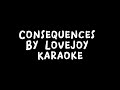 Consequences by Lovejoy- karaoke
