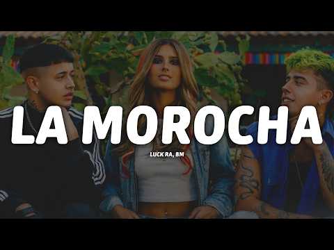 Luck Ra, BM - LA MOROCHA (Letra/Lyrics)