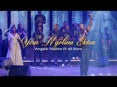 Yesu Ng'olina Ekisa | Angelic Psalms | All Star