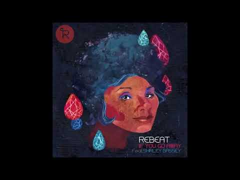 Rebeat feat. Shirley Bassey - If You Go Away ( Original Mix)