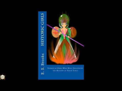 Historic Girls: Stories of Girls Who Have Influenced the History of Their Times by Elbridge S. Brooks — free full audiobook