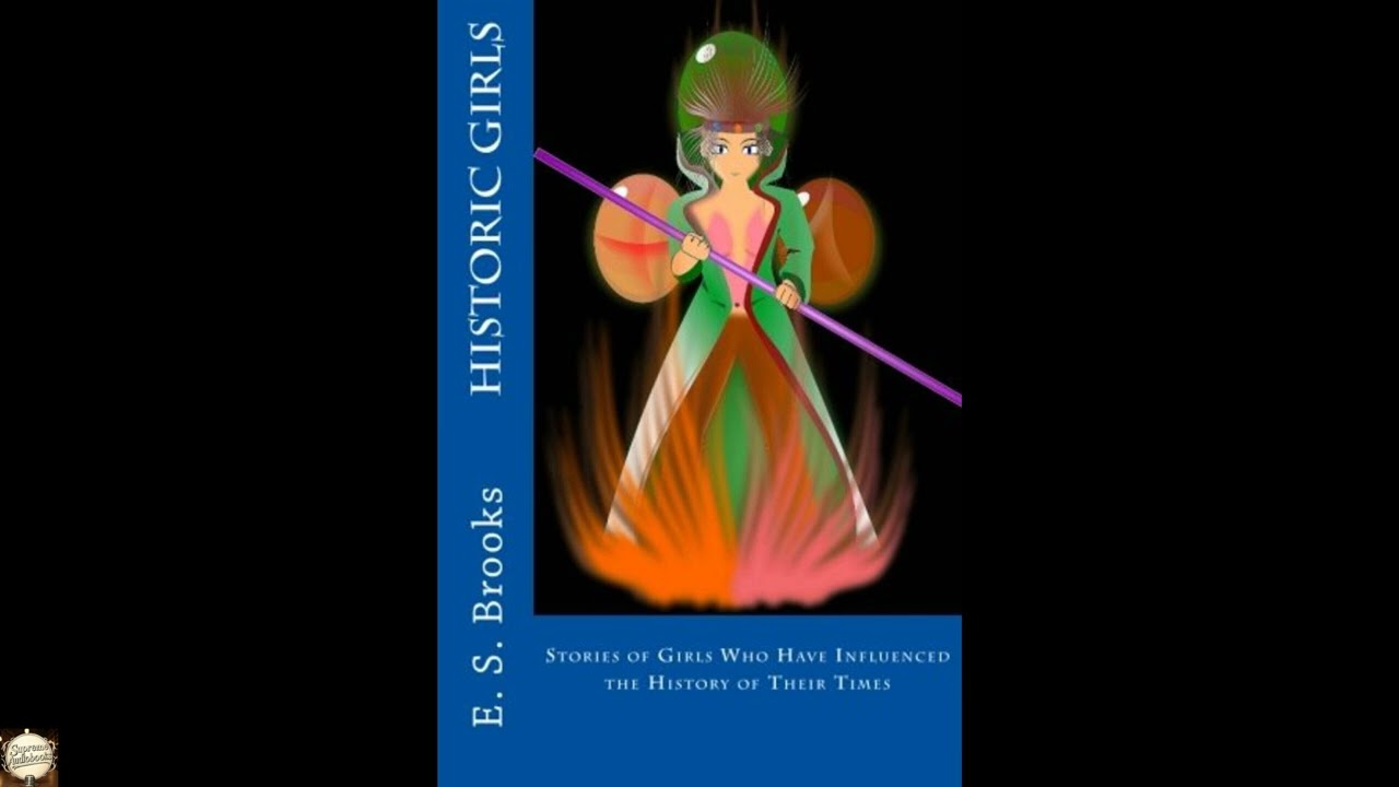 Historic Girls: Stories of Girls Who Have Influenced the History of Their Times