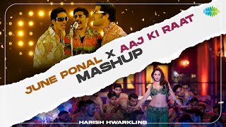 Download lagu June Ponal X Aaj Ki Raat - Mashup | Harish Hwarkling | Unnale Unnale | Stree 2 mp3