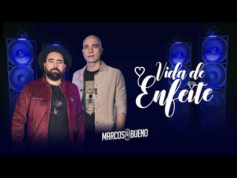 Vida De Enfeite - Marcos e Bueno