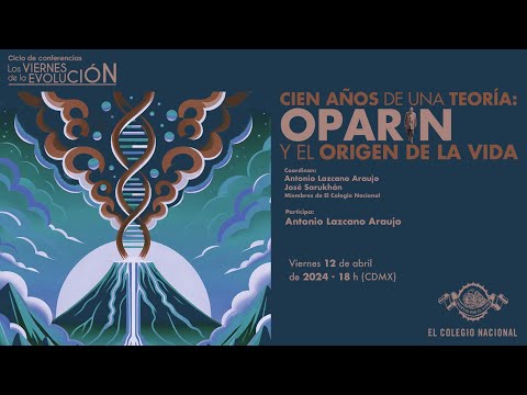 Cien años de una teoría: Oparin y el origen de la vida | Ciclo Los viernes de la evolución