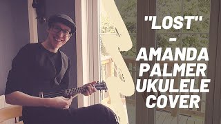 Lost - Amanda Palmer Ukulele Cover