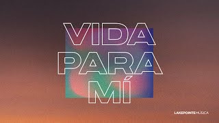 Vida Para Mí (Lyric Video Oficial)