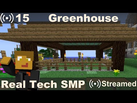 Real Tech SMP Stream 15 - Greenhouse and Minecolony Farms