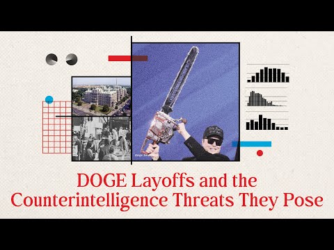 DOGE Layoffs and the Counterintelligence Threats They Pose | SpyCast