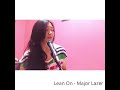 Lean On Major Lazer Cover