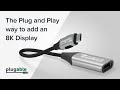 The Plug and Play way to add an 8K Display